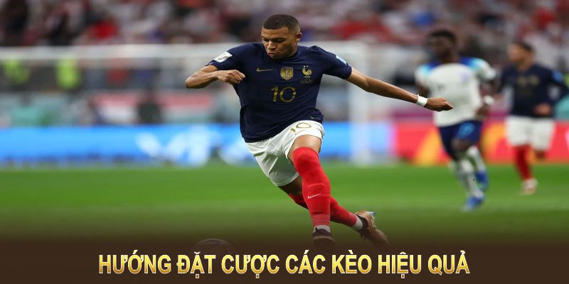 Bạn cần cân nhắc để có hướng đặt cược các kèo hiệu quả