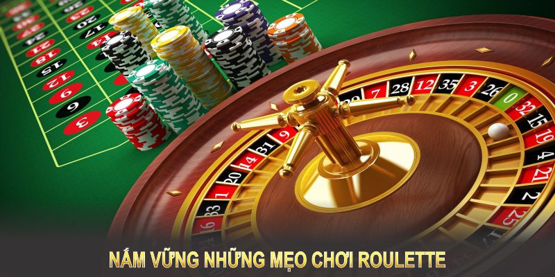 Nắm vững những Mẹo chơi Roulette sẽ là nền tảng giúp bạn làm chủ bàn cược