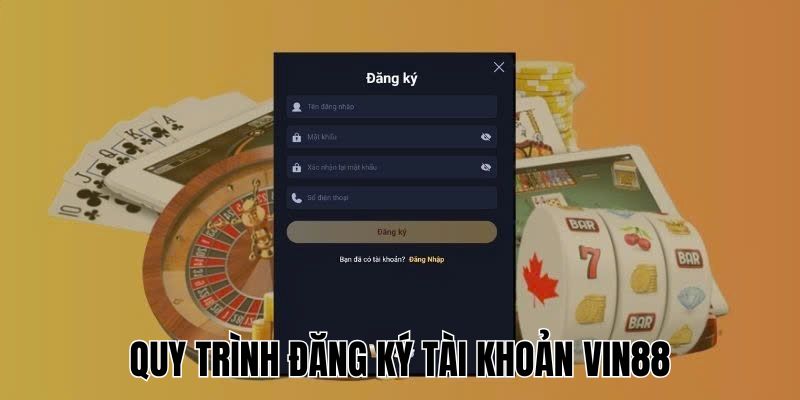 Quy trình đăng ký tài khoản Vin88