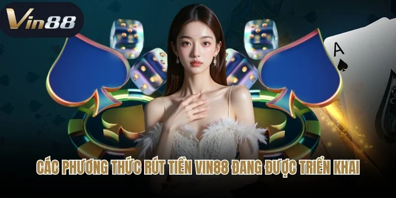 Các phương thức rút tiền Vin88 đang được triển khai Các phương thức rút tiền Vin88 đang được triển khai