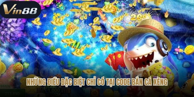 Những điều đặc biệt chỉ có tại code bắn cá xèng Những điều đặc biệt chỉ có tại code bắn cá xèng