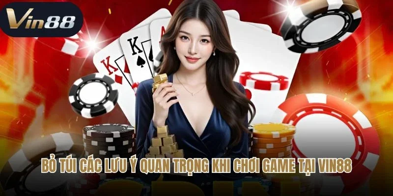 Bỏ túi các lưu ý quan trọng khi chơi game tại Vin88