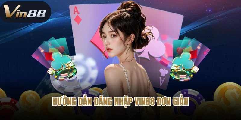 Hướng dẫn đăng nhập Vin88 đơn giản với 3 bước cho newbie Hướng dẫn đăng nhập Vin88 đơn giản với 3 bước cho newbie