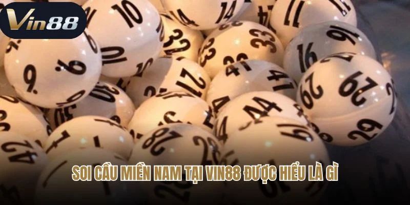 Soi cầu miền Nam tại Vin88 được hiểu là gì